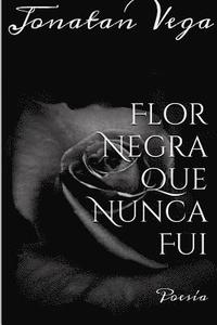 bokomslag Flor Negra Que Nunca Fui