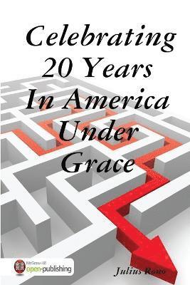 Celebrating 20 Years in America Under Grace 1