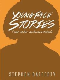 bokomslag Young Face Stories (and Other Awkward Tales)