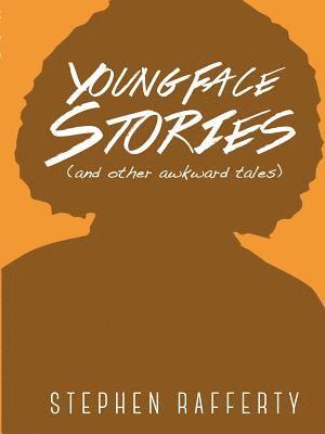 bokomslag Young Face Stories (and Other Awkward Tales)