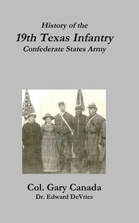 bokomslag History of the 19th Texas Infantry, Confederate States Army