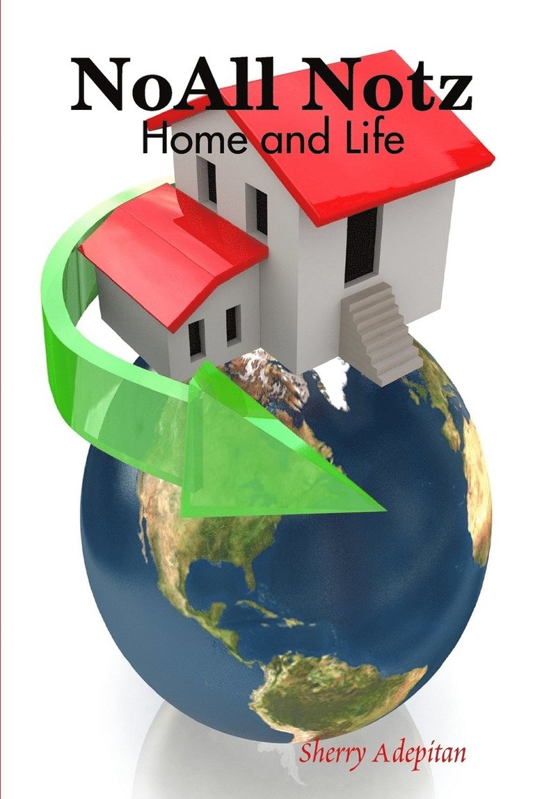 Noall Notz: Home and Life 1
