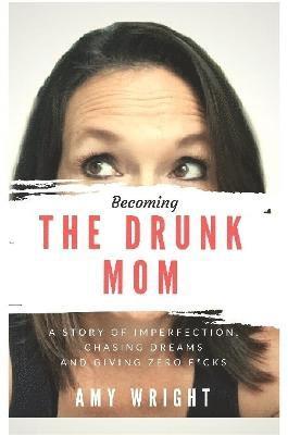 Becoming The Drunk Mom 1
