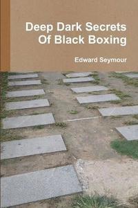 bokomslag Deep Dark Secrets of Black Boxing