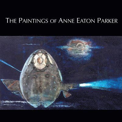 Anne Eaton Parker - Paintings of Anne Eaton Parker, Häftad