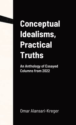 Conceptual Idealisms, Practical Truths 1
