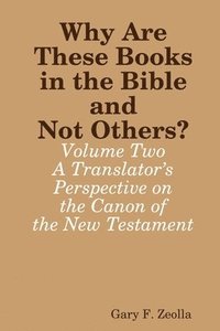 bokomslag Why are These Books in the Bible and Not Others? - Volume Two - A Translator's Perspective on the Canon of the New Testament