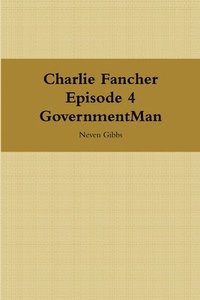 bokomslag Charlie Fancher Episode 4 Government Man