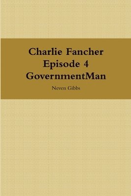 bokomslag Charlie Fancher Episode 4 Government Man