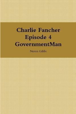 Charlie Fancher Episode 4 Government Man