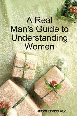 bokomslag Real Man's Guide to Understanding Women