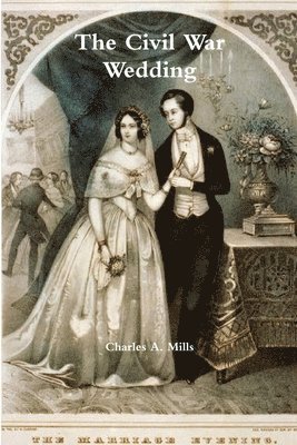 Charles a Mills - Civil War Wedding, Häftad