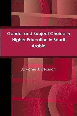 Gender and Subject Choice in Higher Education in Saudi Arabia 1