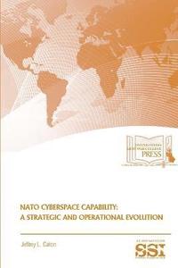 bokomslag NATO Cyberspace Capability: A Strategic and Operational Evolution