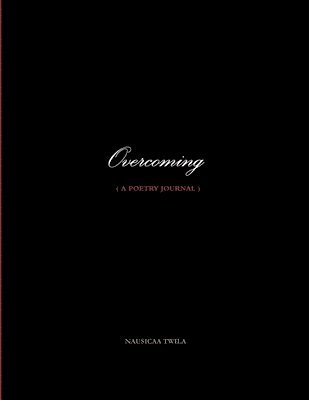 Overcoming ( a Poetry Journal )