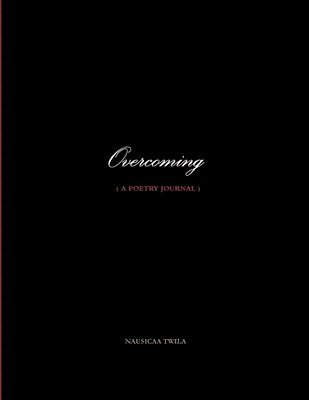 Overcoming ( a Poetry Journal ) 1