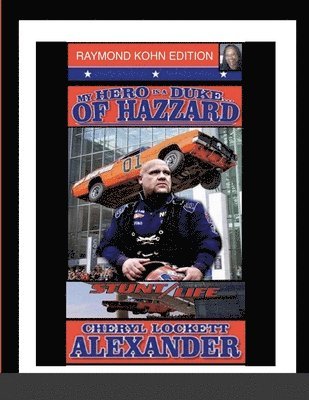 Cheryl Lockett Alexander, CHERYL LOCKETT ALEXANDER - My Hero Is a Duke...of Hazzard (Stunt/Life) Raymond Kohn Edition, Häftad