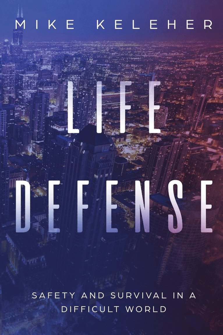 Life Defense- Safety and Survival in a Difficult World 1