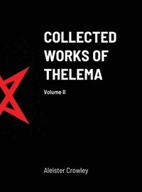 bokomslag Collected Works of Thelema Volume II