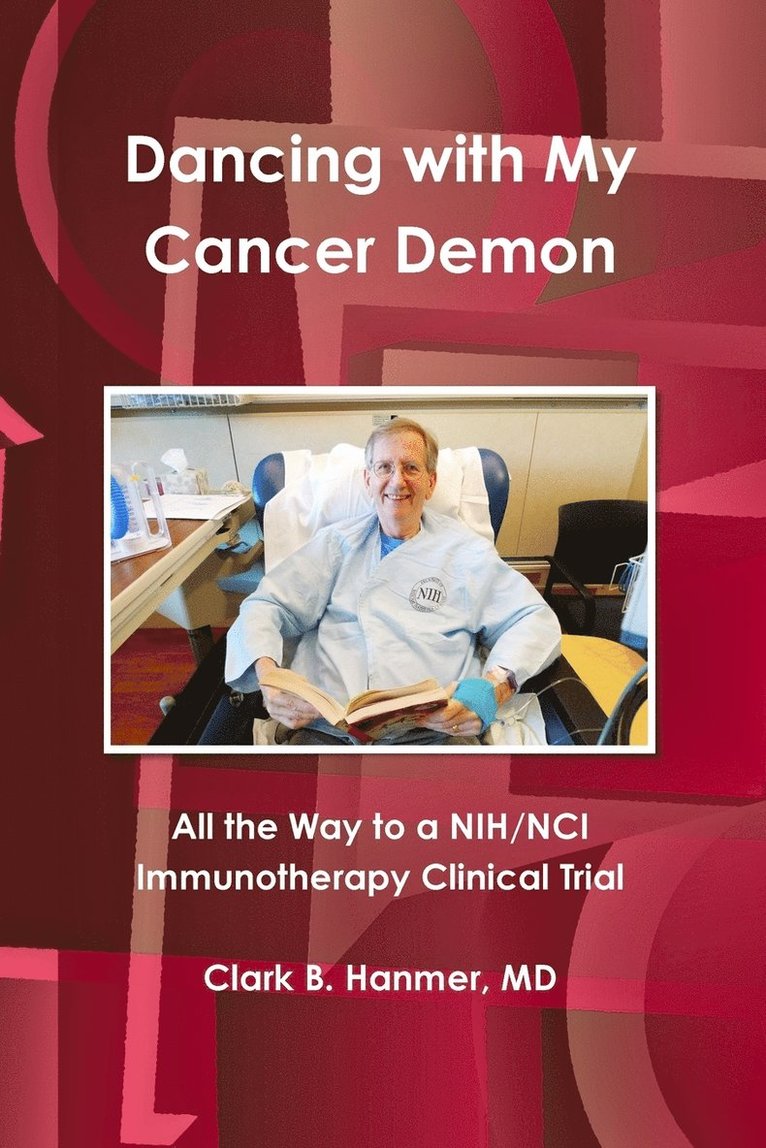 Dancing with My Cancer Demon: All the Way to a Nih/Nci Immunotherapy Clinical Trial 1