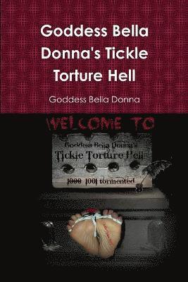 Goddess Bella Donna's Tickle Torture Hell 1