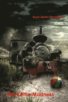 Ryan Quinn Flanagan - Tea Kettle Madness, Häftad