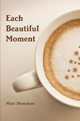 Each Beautiful Moment 1