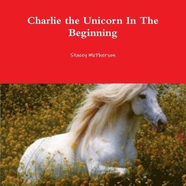 bokomslag Charlie the Unicorn In The Beginning