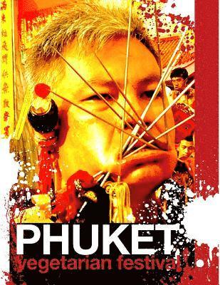 Phuket Vegetarian Festival Photographic Companion Book 1