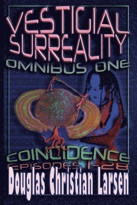 Douglas Christian Larsen - Vestigial Surreality: Omnibus One: Coincidence: Episodes 1-28, Häftad