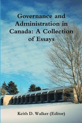 Governance and Administration in Canada: Collection of Essays 1