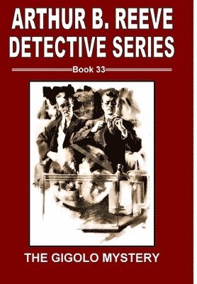 Arthur B. Reeve, Arthur B Reeve - Gigolo Mystery, Inbunden