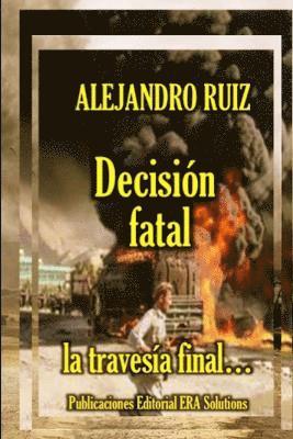 Decision Fatal... La Travesia Final 1