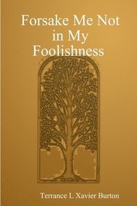 bokomslag Forsake Me Not in My Foolishness Book