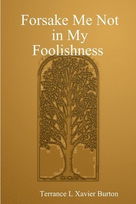 bokomslag Forsake Me Not in My Foolishness Book