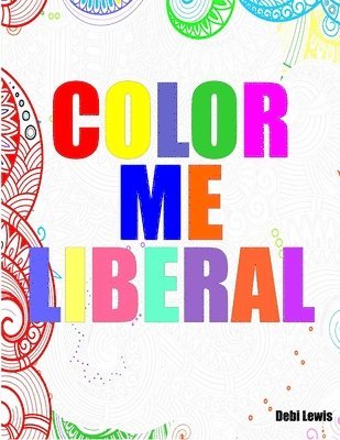 Debi Lewis - Color Me Liberal, Häftad