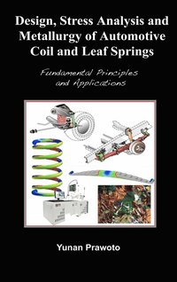 bokomslag Design, Stress Analysis and Metallurgy of Automotive Coil and Leaf Springs; Fundamental Principles and Applications
