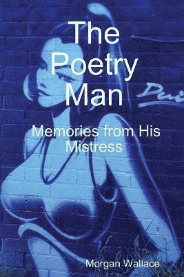 Morgan Wallace - Poetry Man Memories from His Mistress, Häftad
