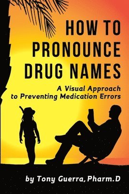 How to Pronounce Drug Names: A Visual Approach to Preventing Medication Errors 1