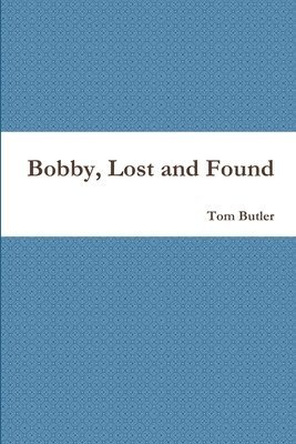 Tom Butler - Bobby, Lost and Found, Häftad