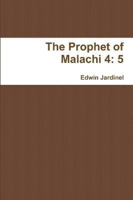 Edwin Jardinel - Prophet of Malachi 4: 5, Häftad