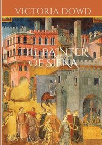 bokomslag The Painter of Siena