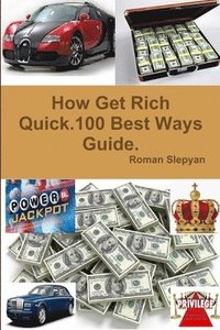 bokomslag How Get Rich Quick.100 Best Ways Guide.