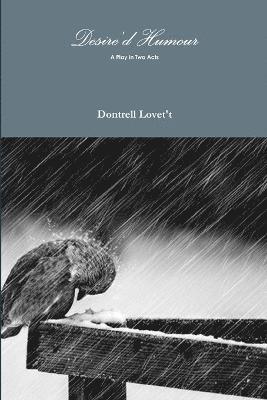 Dontrell Lovet't - Desire'd Humour, Häftad