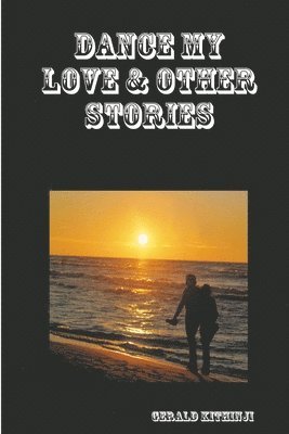 bokomslag Dance My Love & Other Stories