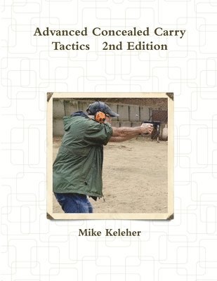 bokomslag Advanced Concealed Carry Tactics 2nd Edition