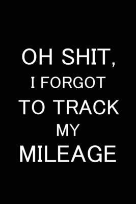 bokomslag Oh Shit I Forgot to Track My Mileage