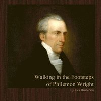 bokomslag Walking in the Footsteps of Philemon Wright