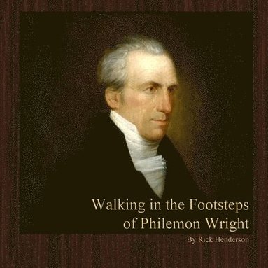 bokomslag Walking in the Footsteps of Philemon Wright