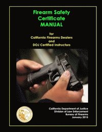 bokomslag Firearm Safety Certificate - Manual for California Firearms Dealers and Doj Certified Instructors
